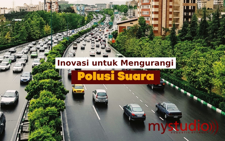 Inovasi untuk Mengurangi Polusi Suara